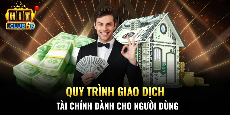 Quy trình giao dịch tài chính dành cho người dùng Quy trình giao dịch tài chính dành cho người dùng